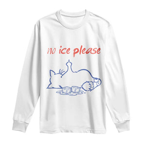 No Ice Please Long Sleeve Shirt Funny Cat Anti ICE Deportation Human Rights TS14 White Print Your Wear