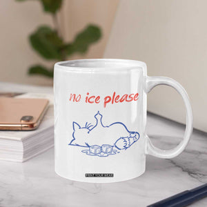 No Ice Please Coffee Mug Funny Cat Anti ICE Deportation Human Rights TS14 Print Your Wear