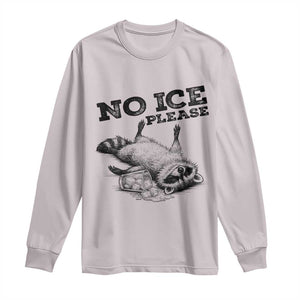 No Ice Please Long Sleeve Shirt Funny Raccoon Anti ICE Deportation Human Rights TS14 Ice Gray Print Your Wear