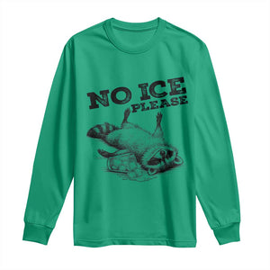 No Ice Please Long Sleeve Shirt Funny Raccoon Anti ICE Deportation Human Rights TS14 Irish Green Print Your Wear