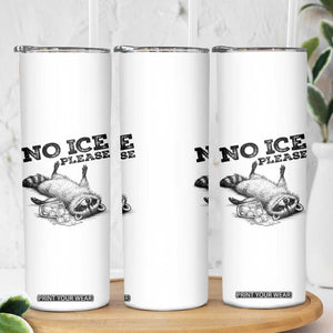 No Ice Please Skinny Tumbler Funny Raccoon Anti ICE Deportation Human Rights TS14 Print Your Wear