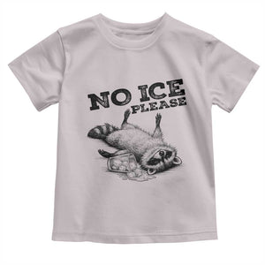 No Ice Please Toddler T Shirt Funny Raccoon Anti ICE Deportation Human Rights TS14 Ice Gray Print Your Wear