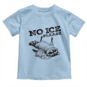 No Ice Please Toddler T Shirt Funny Raccoon Anti ICE Deportation Human Rights TS14 Light Blue Print Your Wear