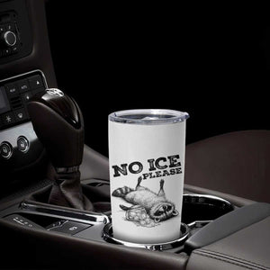 No Ice Please Tumbler Cup Funny Raccoon Anti ICE Deportation Human Rights TS14 Print Your Wear
