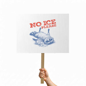 No Ice Please Protest Sign Funny Raccoon Trash Panda Anti ICE Meme TS14 Horizontal 18" × 24" White Print Your Wear