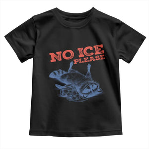 No Ice Please Toddler T Shirt Funny Raccoon Trash Panda Anti ICE Meme TS14 Black Print Your Wear