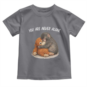 Punch Monkey Toddler T Shirt You Are Never Alone Brave TS14 Charcoal Print Your Wear