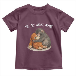 Punch Monkey Toddler T Shirt You Are Never Alone Brave TS14 Maroon Print Your Wear