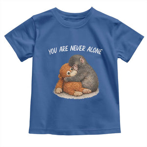 Punch Monkey Toddler T Shirt You Are Never Alone Brave TS14 Royal Blue Print Your Wear