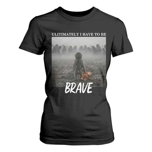 Sad Punch Monkey T Shirt For Women Ultimately I Have To Be Brave TS14 Black Print Your Wear