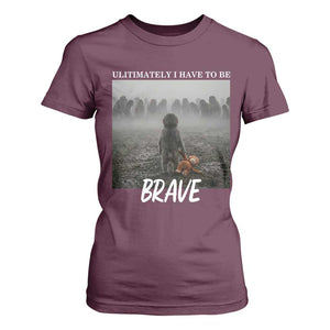 Sad Punch Monkey T Shirt For Women Ultimately I Have To Be Brave TS14 Maroon Print Your Wear
