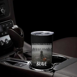 Sad Punch Monkey Tumbler Cup Ultimately I Have To Be Brave TS14 Print Your Wear