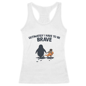 Punch Monkey And Nihilist Penguin Viral Racerback Tank Top Ultimately I Have To Be Brave TS14 White Print Your Wear