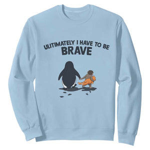 Punch Monkey And Nihilist Penguin Viral Sweatshirt Ultimately I Have To Be Brave TS14 Light Blue Print Your Wear