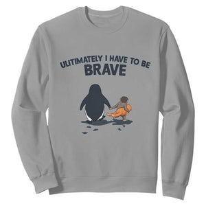 Punch Monkey And Nihilist Penguin Viral Sweatshirt Ultimately I Have To Be Brave TS14 Sport Gray Print Your Wear