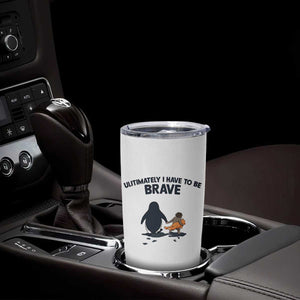 Punch Monkey And Nihilist Penguin Viral Tumbler Cup Ultimately I Have To Be Brave TS14 Print Your Wear