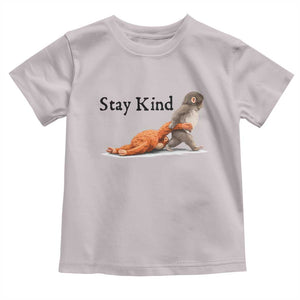 Punch The Monkey Meme Toddler T Shirt Stay Kind TS14 Ice Gray Print Your Wear
