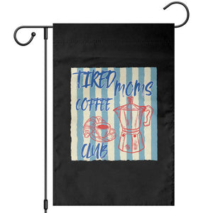 Tired Moms Coffee Club Garden Flag Funny Mommy Mama Coffee Lover TS14 Black Print Your Wear