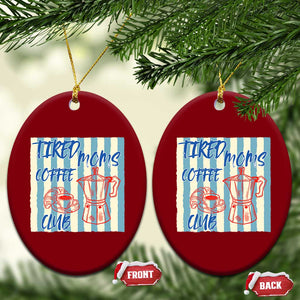 Tired Moms Coffee Club Ceramic Ornament Funny Mommy Mama Coffee Lover TS14 Print Your Wear