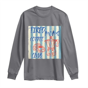 Tired Moms Coffee Club Long Sleeve Shirt Funny Mommy Mama Coffee Lover TS14 Charcoal Print Your Wear