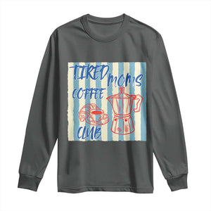 Tired Moms Coffee Club Long Sleeve Shirt Funny Mommy Mama Coffee Lover TS14 Dark Heather Print Your Wear