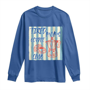 Tired Moms Coffee Club Long Sleeve Shirt Funny Mommy Mama Coffee Lover TS14 Royal Blue Print Your Wear