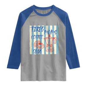 Tired Moms Coffee Club Raglan Shirt Funny Mommy Mama Coffee Lover TS14 Sport Gray Royal Print Your Wear