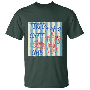 Tired Moms Coffee Club T Shirt Funny Mommy Mama Coffee Lover TS14 Dark Forest Green Print Your Wear