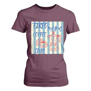 Tired Moms Coffee Club T Shirt For Women Funny Mommy Mama Coffee Lover TS14 Maroon Print Your Wear