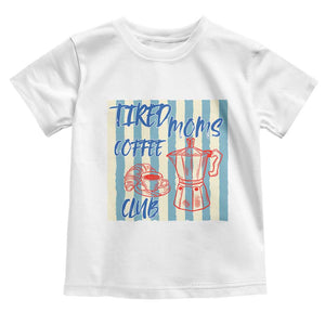 Tired Moms Coffee Club Toddler T Shirt Funny Mommy Mama Coffee Lover TS14 White Print Your Wear