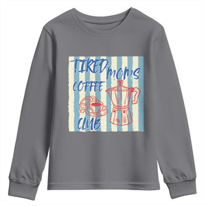 Tired Moms Coffee Club Youth Sweatshirt Funny Mommy Mama Coffee Lover TS14 Charcoal Print Your Wear
