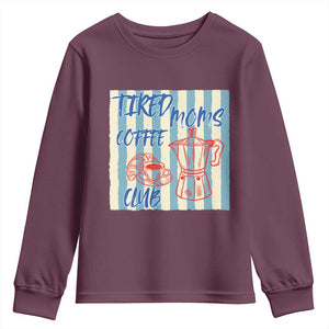 Tired Moms Coffee Club Youth Sweatshirt Funny Mommy Mama Coffee Lover TS14 Maroon Print Your Wear