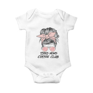 Tired Moms Coffee Club Baby Onesie Messy Bun Mom Life Coffee Lover TS14 White Print Your Wear
