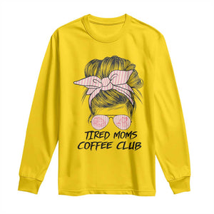 Tired Moms Coffee Club Long Sleeve Shirt Messy Bun Mom Life Coffee Lover TS14 Daisy Print Your Wear