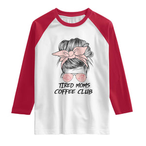 Tired Moms Coffee Club Raglan Shirt Messy Bun Mom Life Coffee Lover TS14 White Red Print Your Wear