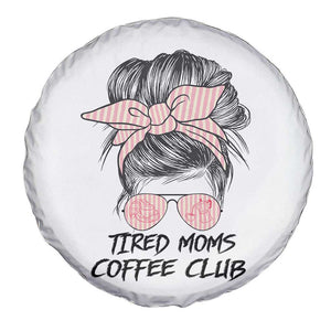 Tired Moms Coffee Club Spare Tire Cover Messy Bun Mom Life Coffee Lover TS14 Print Your Wear