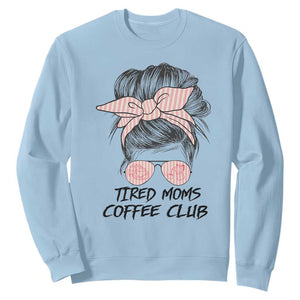 Tired Moms Coffee Club Sweatshirt Messy Bun Mom Life Coffee Lover TS14 Light Blue Print Your Wear