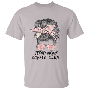 Tired Moms Coffee Club T Shirt Messy Bun Mom Life Coffee Lover TS14 Ice Gray Print Your Wear