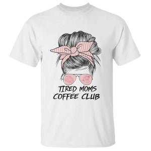 Tired Moms Coffee Club T Shirt Messy Bun Mom Life Coffee Lover TS14 White Print Your Wear