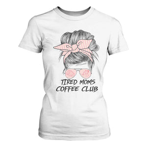 Tired Moms Coffee Club T Shirt For Women Messy Bun Mom Life Coffee Lover TS14 White Print Your Wear
