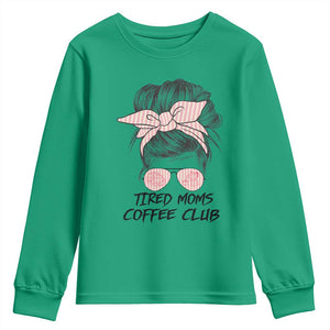 Tired Moms Coffee Club Youth Sweatshirt Messy Bun Mom Life Coffee Lover TS14 Irish Green Print Your Wear