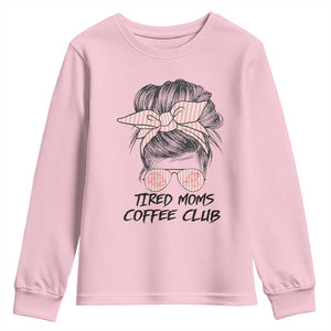Tired Moms Coffee Club Youth Sweatshirt Messy Bun Mom Life Coffee Lover TS14 Light Pink Print Your Wear
