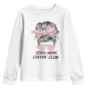 Tired Moms Coffee Club Youth Sweatshirt Messy Bun Mom Life Coffee Lover TS14 White Print Your Wear