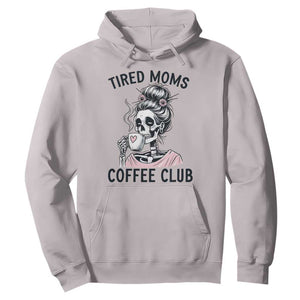 Tired Moms Coffee Club Hoodie Funny Skeleton Drinking Coffee Lover TS14 Ice Gray Print Your Wear