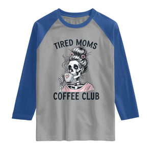 Tired Moms Coffee Club Raglan Shirt Funny Skeleton Drinking Coffee Lover TS14 Sport Gray Royal Print Your Wear