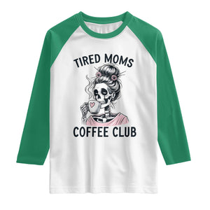 Tired Moms Coffee Club Raglan Shirt Funny Skeleton Drinking Coffee Lover TS14 White Kelly Green Print Your Wear