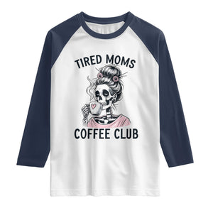Tired Moms Coffee Club Raglan Shirt Funny Skeleton Drinking Coffee Lover TS14 White Navy Print Your Wear