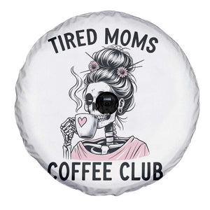 Tired Moms Coffee Club Spare Tire Cover Funny Skeleton Drinking Coffee Lover TS14 Print Your Wear