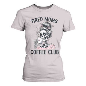 Tired Moms Coffee Club T Shirt For Women Funny Skeleton Drinking Coffee Lover TS14 Ice Gray Print Your Wear