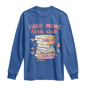 Tired Moms Book Club Long Sleeve Shirt Funny Bookish TS14 Royal Blue Print Your Wear